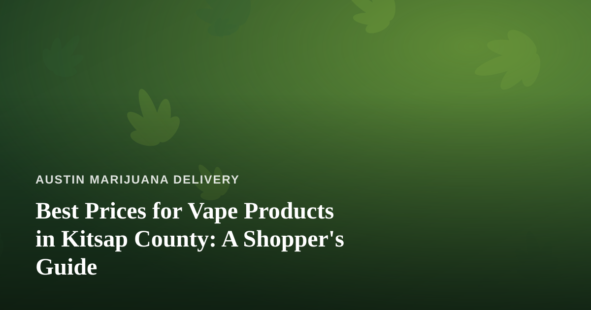 Best Prices for Vape Products in Kitsap County: A Shopper’s Guide