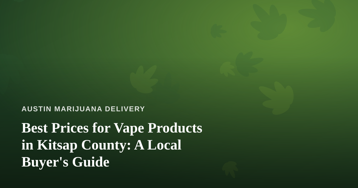 Best Prices for Vape Products in Kitsap County: A Local Buyer’s Guide