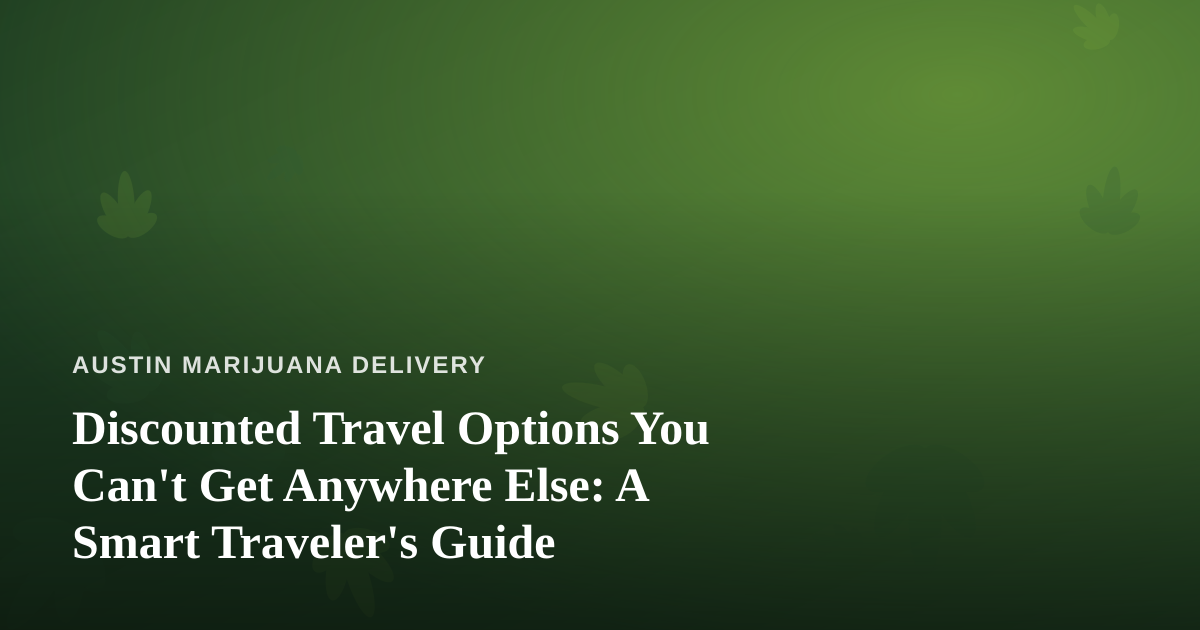 Discounted Travel Options You Can’t Get Anywhere Else: A Smart Traveler’s Guide