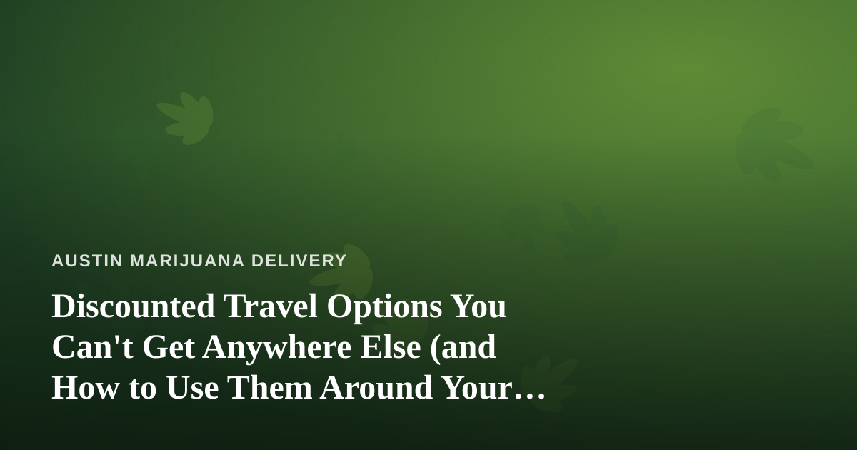Discounted Travel Options You Can’t Get Anywhere Else (and How to Use Them Around Your Delivery Schedule)