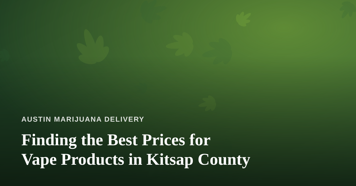 Finding the Best Prices for Vape Products in Kitsap County