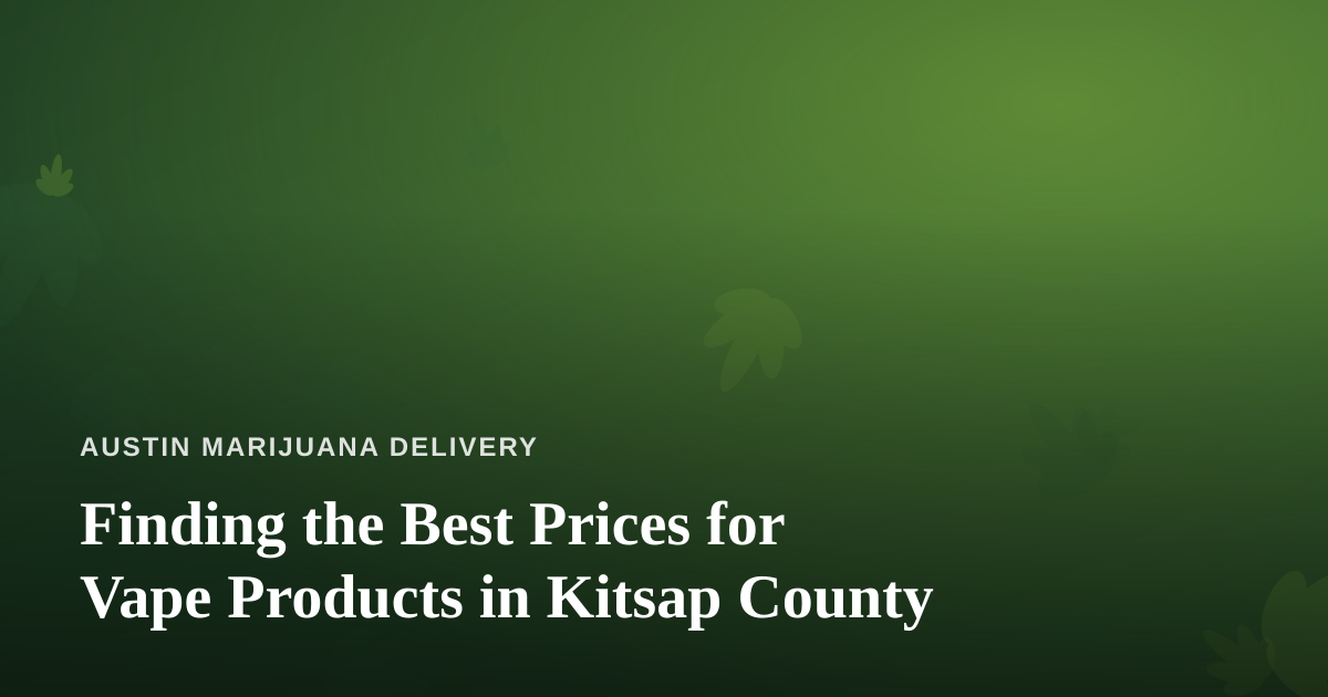Finding the Best Prices for Vape Products in Kitsap County