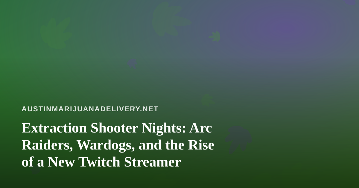 Extraction Shooter Nights: Arc Raiders, Wardogs, and the Rise of a New Twitch Streamer