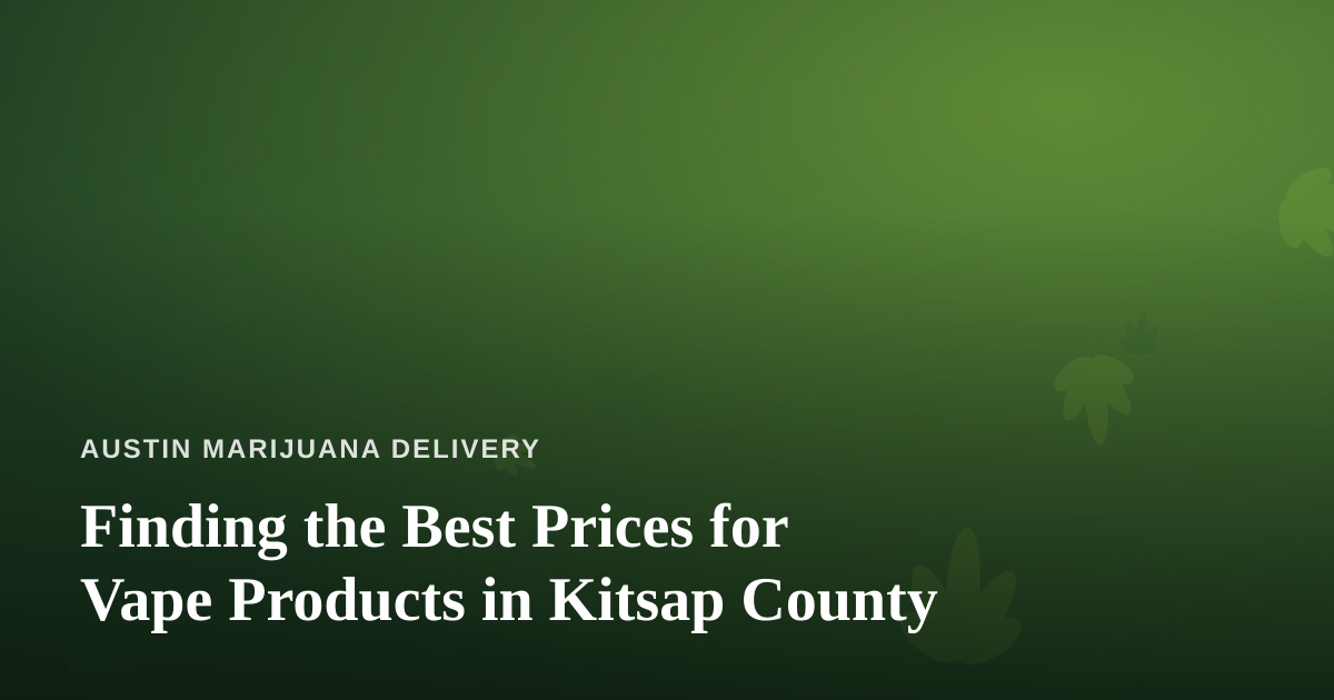 Finding the Best Prices for Vape Products in Kitsap County