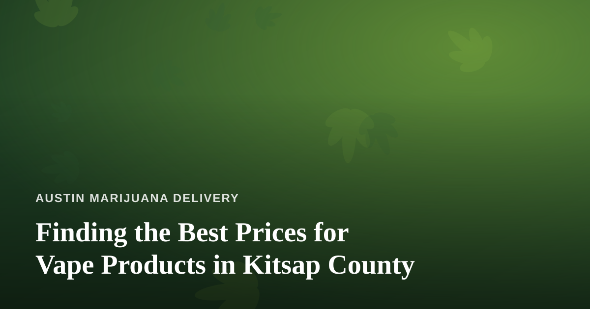 Finding the Best Prices for Vape Products in Kitsap County
