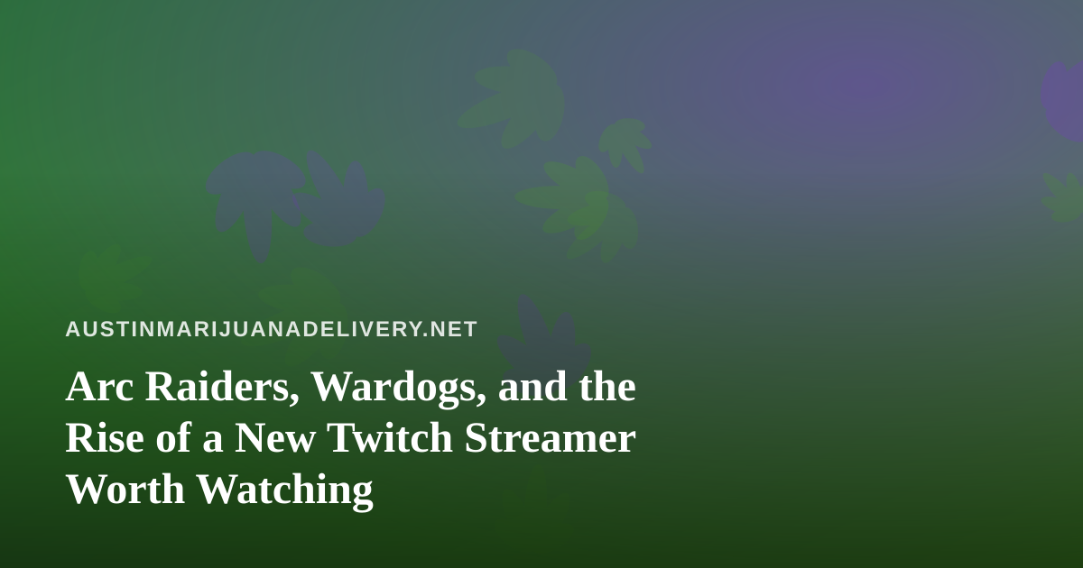 Arc Raiders, Wardogs, and the Rise of a New Twitch Streamer Worth Watching