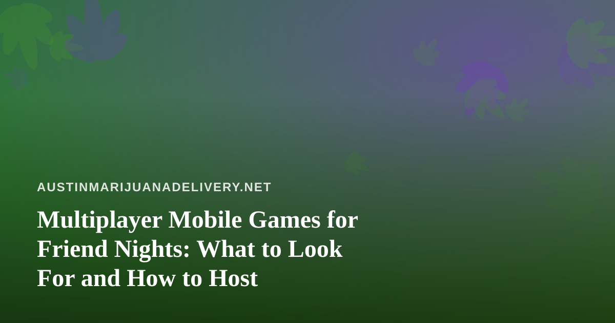 Multiplayer Mobile Games for Friend Nights: What to Look For and How to Host